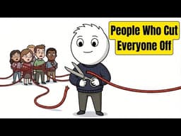 The Psychology of People Who Cut Everyone Off