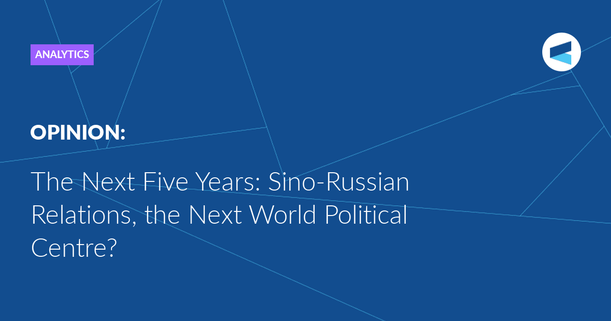 The Next Five Years: Sino-Russian Relations ...