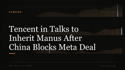 Tencent in Talks to Inherit Manus After China Blocks Meta Deal