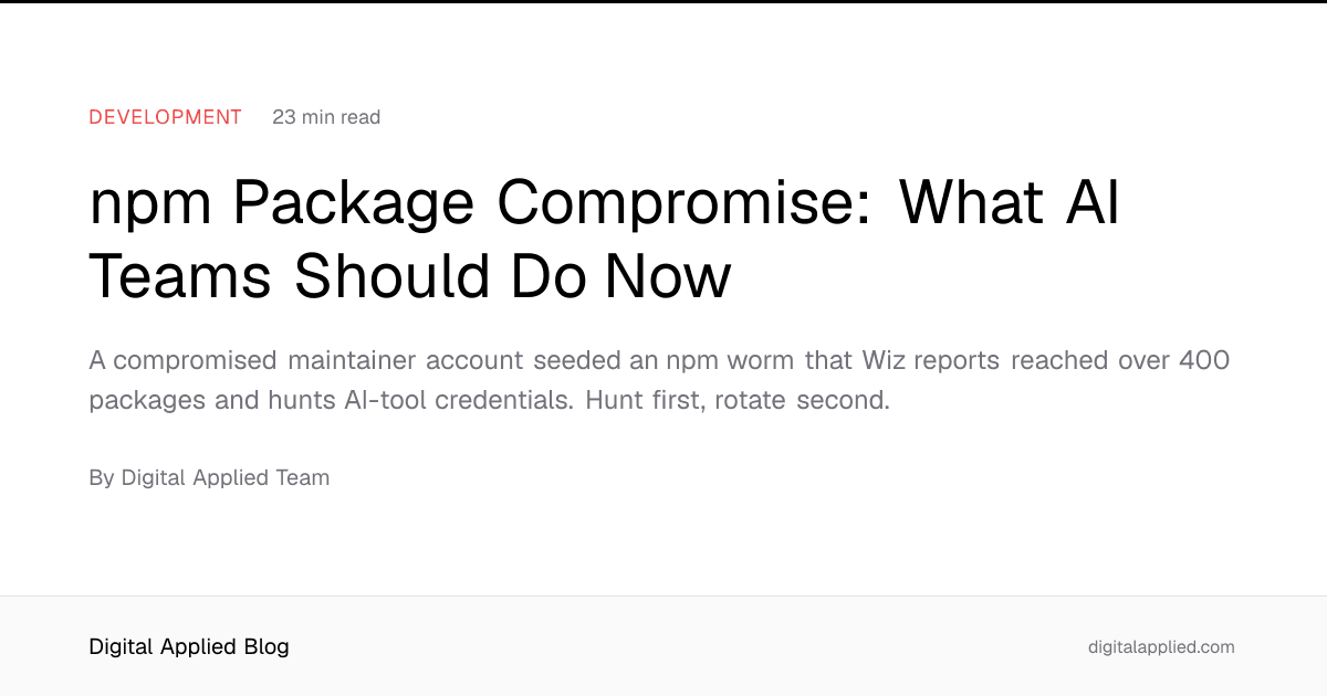 npm Package Compromise: What AI Teams Should Do Now