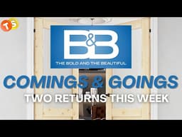TWO Fan Favorite Male Actors Back This Week | Bold and Beautiful Comings & Goings