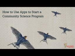 How to Use Apps to Start a Community Science Program - World Migratory Bird Day Webinar