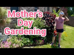 🌺 Mother’s Day in the Garden 🌿 Weeding, Pruning & Trimming Shrubs in the Full Sun Garden