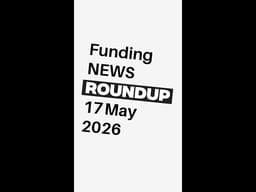 Funding News Roundup 17 May 2026 #shorts
