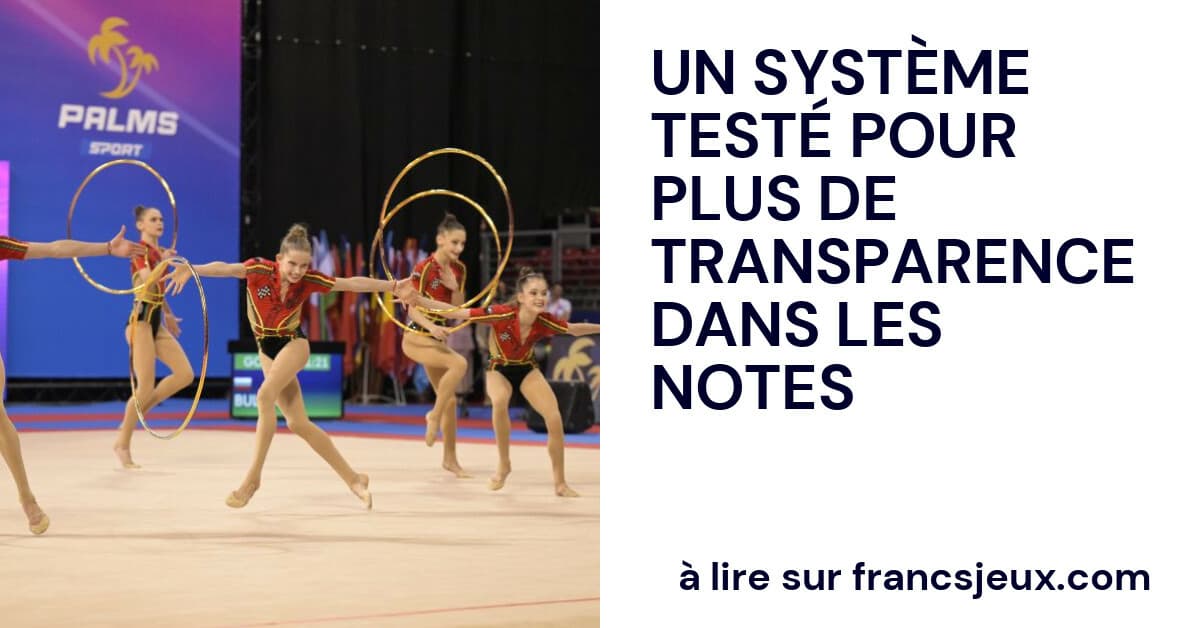 Francs Jeux Gymnastics: A scoring system tested to provide greater transparency