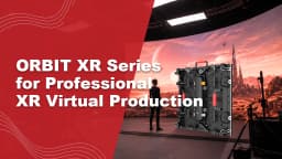 ORBIT XR Series LED Display for XR Virtual Production