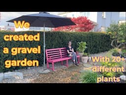 We created a gravel garden with 20+ different plants