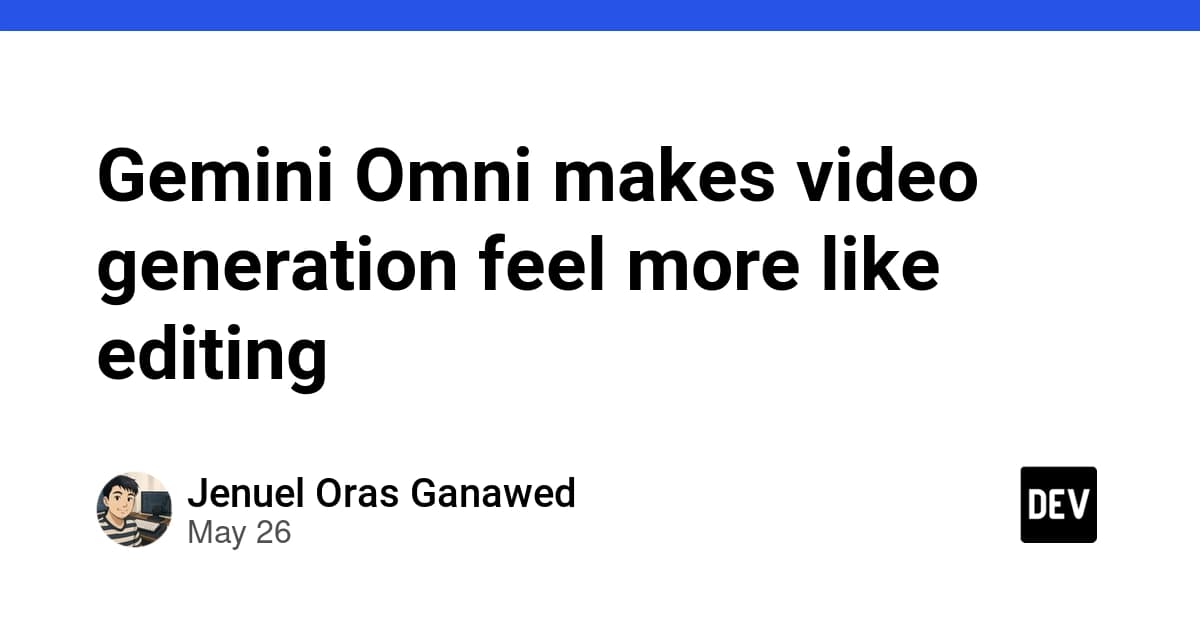 Gemini Omni makes video generation feel more like editing