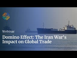 Virtual Briefing Series | Domino Effect: The Iran War's Impact on Global Trade