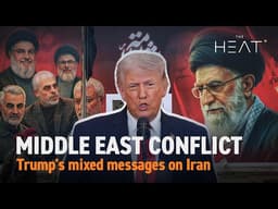 The Heat: Middle East Conflict | Trump's mixed messages