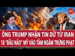 Ông Trump nhận tin dữ từ Iran, 18 "đầu não" Mỹ vào tầm ngắm trừng phạt