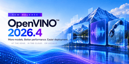 OpenVINO 2026.4: Broader Model Support, Faster Inference, and ...
