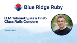 Blue Ridge Ruby 2026 - LLM Telemetry as a First-Class Rails Concern ny David Paluy