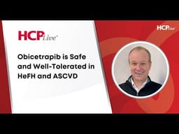 Obicetrapib is Safe and Well-Tolerated in HeFH and ASCVD, With Stephen Nicholls, MD
