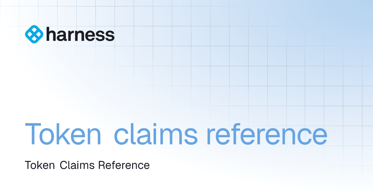Token claims reference | Harness Platform