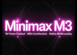 MiniMax Releases MiniMax M3 with MSA Architecture Supporting 1M-Token Context, Native Multimodality, and Agentic Coding
