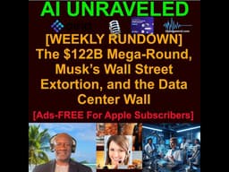 [AI WEEKLY NEWS RUNDOWN] The $122B Mega-Round, Musk’s Wall Street Extortion, and the Data Center ...