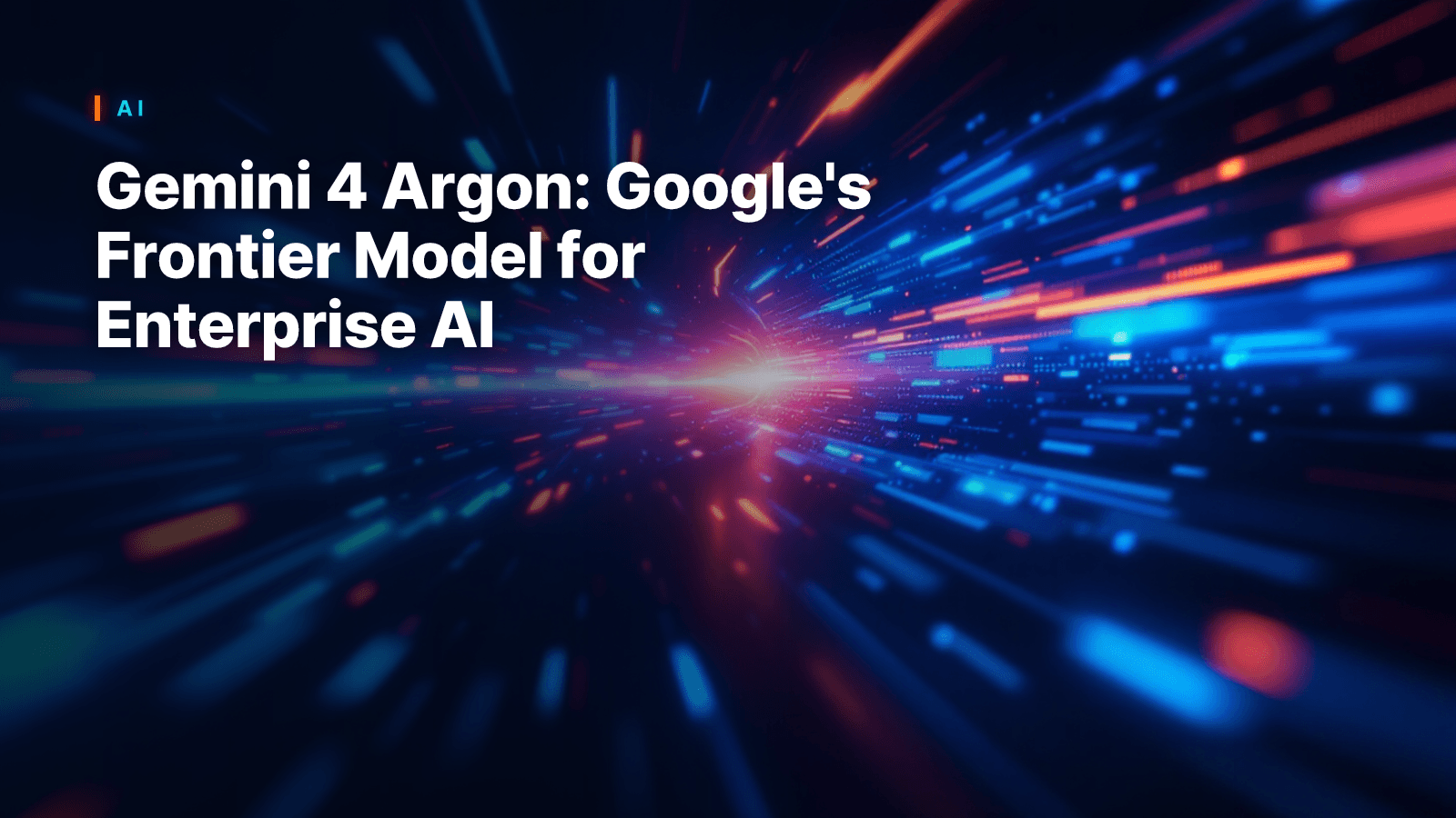 Gemini 4 Argon: Google's Frontier Model for Enterprise AI