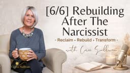 [6/6] Rebuilding After The Narcissist : Reclaiming Your Confidence
