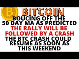 Bitcoin is Bouncing off the 50 Day MA- The Rally Will be Followed by a CRASH as Soon as This Weekend