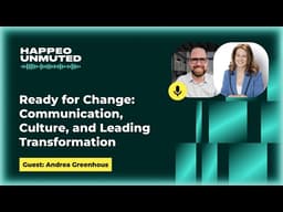 Ready for Change: Communication, Culture, and Leading Transformation | Happeo Unmuted Podcast