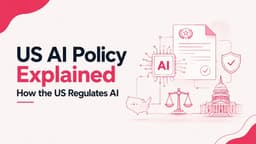 
      US AI Policy Explained: How the US Regulates AI

    