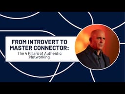 From Introvert to Master Connector: The 4 Pillars of Authentic Networking | Steve Spiro | EP152
