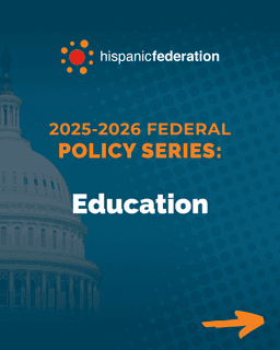 2025-2026 Federal Policy Series – Education - Hispanic Federation