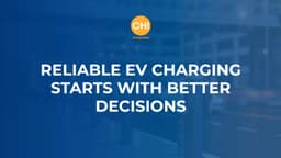 Reliable EV Charging Starts With Better Decisions