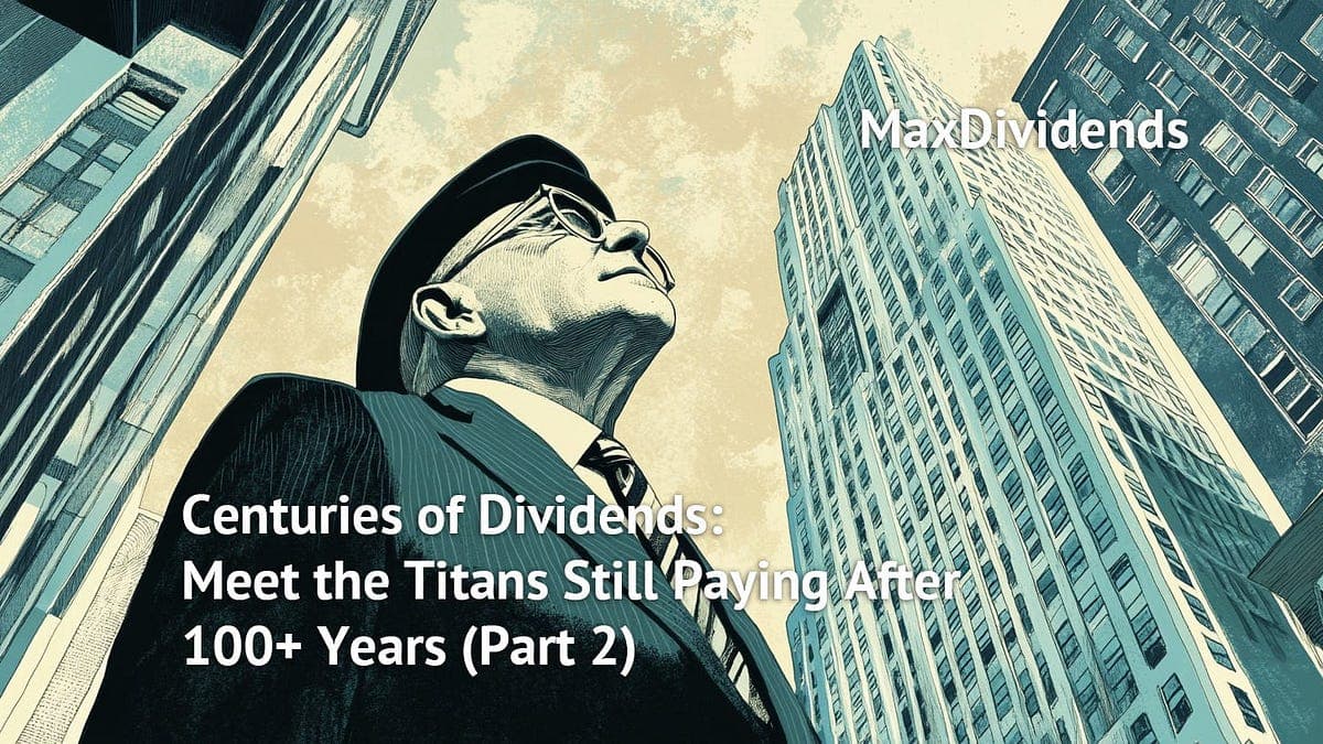 Centuries of Dividends: Meet the Titans Still Paying After 100+ Years (Part 2)