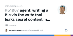 agent: writing a file via the write tool leaks secret content ...