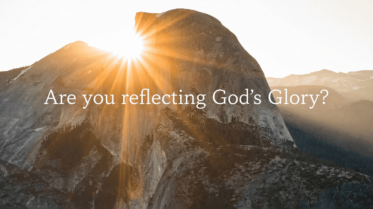 The Glory of God. Revealed in Christ, Reflected in… - Medium