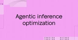 Agentic inference optimization: 50-90% faster engines