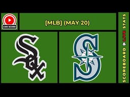 🔴 Chicago White Sox vs Seattle Mariners | MLB Baseball May 20, 2026 Live SCOREBOARD EN VIVO