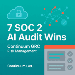 SOC 2 AI Controls: 7 Audit Wins with Continuum GRC