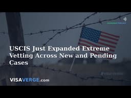 USCIS Just Expanded Extreme Vetting Across New and Pending Cases