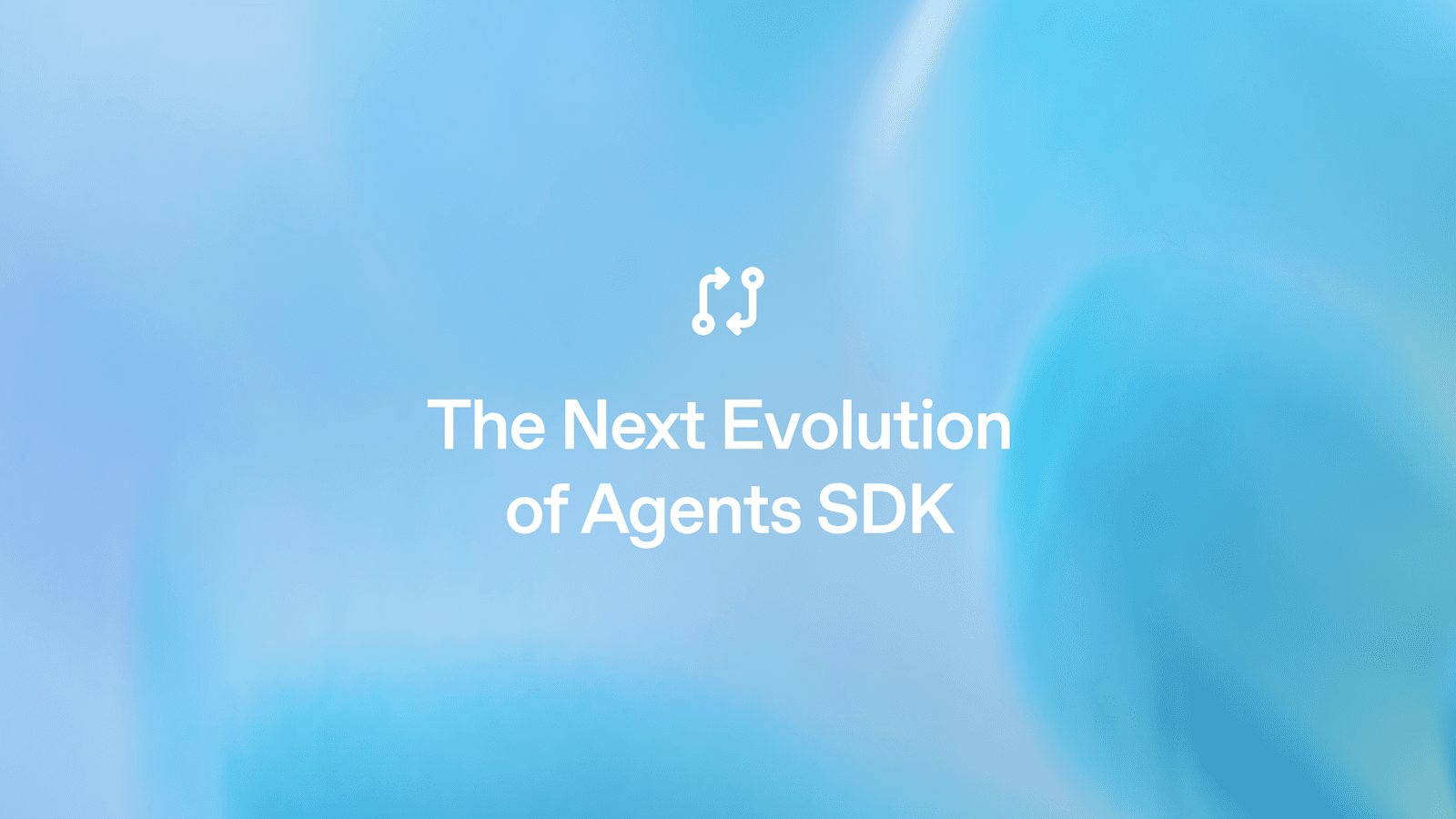 The next evolution of the Agents SDK