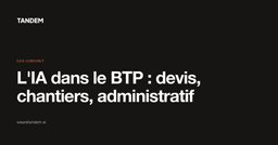 Intelligence artificielle BTP : cas d'usage et chiffres - Tandem