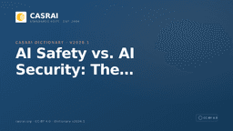 AI Safety vs. AI Security: The Difference - CASRAI
