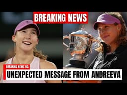 BREAKING: SHOCKING MESSAGE from ANDREEVA after WINNING the ROLAND GARROS