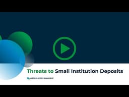 Threats to Small FI Deposits