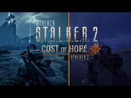S.T.A.L.K.E.R. 2: Heart of Chornobyl - Cost of Hope DLC Trailer Comparison