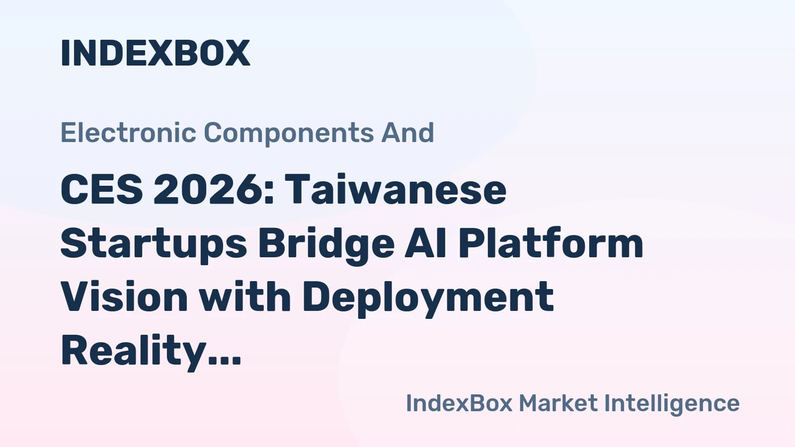 CES 2026 Report: How Taiwanese Engineering Operationalizes AI Platforms - News and Statistics - IndexBox