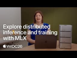 WWDC26: Explore distributed inference and training with MLX | Apple
