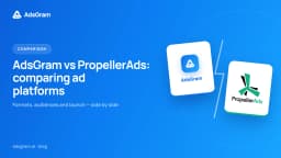 AdsGram and PropellerAds: Platform Comparison