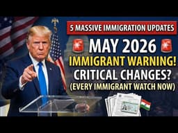 5 Massive Immigration Breaking News May 2026 — Every Immigrant Must Watch This Now