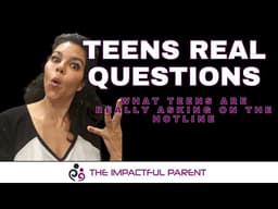 What Teens Are Really Asking