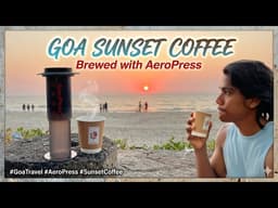 AeroPress Coffee Brew at Sunset Beach Goa |Brew Anywhere Ep.12