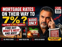 Mortgage Rates Headed Back to 7%? What Happens Next   (AUDIO ONLY)