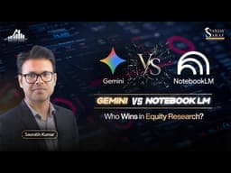 Gemini vs NotebookLM | Who Wins in Equity Research | AI in Finance with Kumar Saurabh